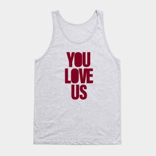 You Love Us, burgundy Tank Top